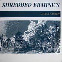 Shredded Ermine's : Lonely Journey
